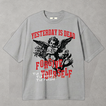 Yesterday Is Dead Forget Yesterday Tee