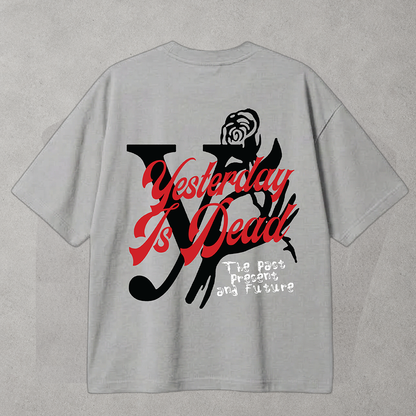 Yesterday Is Dead Forget Yesterday Tee